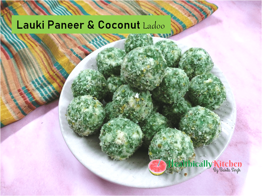Easy Healthy Lauki ke Laddu (with Paneer & Coconut)